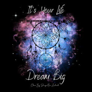 "It's Your Life Dream Big" Womans Hoodie Design
